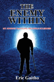 Title: The Enemy Within: My Journey Battling Multiple Sclerosis, Author: Eric Gaitho