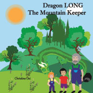Title: Dragon LONG the Mountain Keeper: A Dragon's Guide to Forest Sustainability, Author: Christine Oei