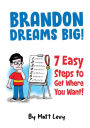 Brandon Dream Big! 7 easy steps to get where you want!