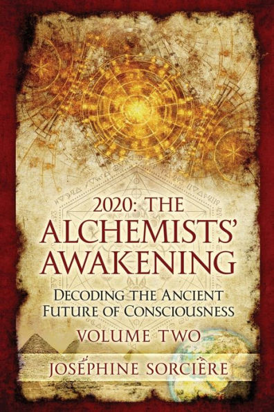 2020 - The Alchemist's Awakening Volume Two: Decoding The Ancient Future of Consciousness