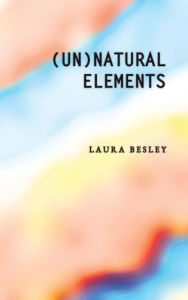 Title: (Un)Natural Elements, Author: Laura Besley