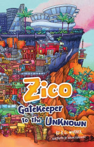 Title: Zico Gatekeeper to the Unknown, Author: B.G. Worner