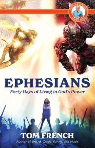 Title: Ephesians: Forty Days of Living in God's Power, Author: Tom French