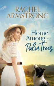 Title: Home Among the Palm Trees, Author: Rachel Armstrong
