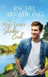 Title: The Man from Shadow Creek, Author: Rachel Armstrong
