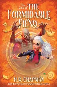 Title: The Case of The Formidable Fiend: An adventurous paranormal cozy mystery, Author: H.B. Chapman