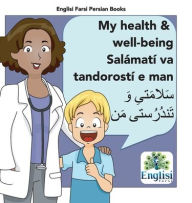 Title: Persian Health & Well-being Salámatí va Tandorostí e man: In Persian, English & Finglisi: My Health & Well-being Salámatí va Tandorostí e man, Author: Mona Kiani