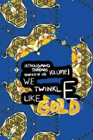 Title: We Twinkle Like Gold, Author: Alex Nichols