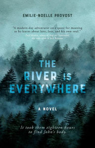 Title: The River is Everywhere, Author: Emilie-Noelle Provost