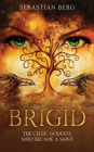 Brigid: The Celtic Goddess Who Became A Saint