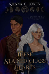 Title: These Stained Glass Hearts, Author: Sienna C Jones
