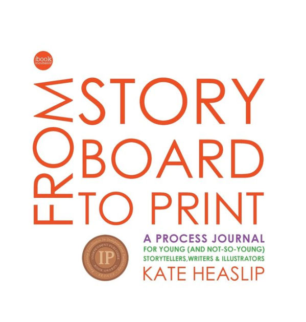 From Storyboard to Print A Process Journal by Kate Heaslip, Hardcover