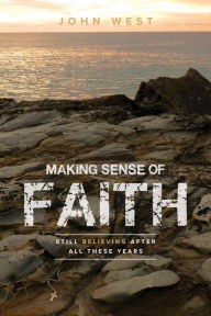 Title: Making Sense of Faith, Author: John West
