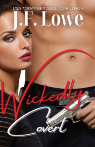 Title: Wickedly Covert, Author: J F Lowe