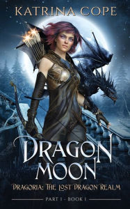 Title: Dragon Moon: Part 1, Author: Katrina Cope