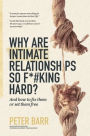 Why Are Intimate Relationships So F*#king Hard?