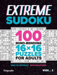 Title: Extreme Sudoku: 100 Mind-Bending 16x16 Puzzles for Adults, Author: David Fleming