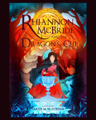 Title: Rhiannon McBride and the Dragon's Cup, Author: Sarah M M Turner