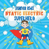 Title: Static Electricity Superhero: A Science Learning Book For Kindergarten Kids, Author: Lisa Hoffman