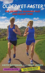 Title: Older Yet Faster: The Secret to Running Fast and Injury Free, Author: Keith Roland Bateman