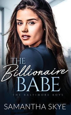 The Billionaire Babe: An Opposites attract billionaire romance