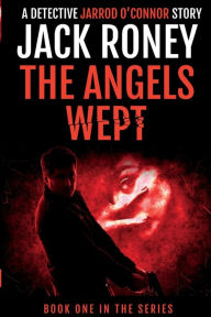 Title: The Angels Wept, Author: Jack Roney