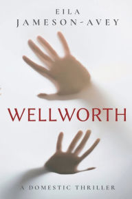 Title: Wellworth, Author: Eila Jameson-Avey