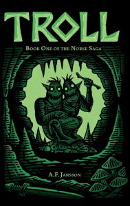 Title: Troll: Book One of the Norse Saga, Author: A F Jansson
