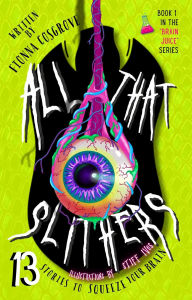 Title: All That Slithers: Thirteen Stories to Squeeze Your Brain, Author: Fionna T Cosgrove