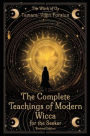 The Complete Teachings of Modern Wicca For the Seeker