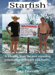 Title: Starfish: A warning from the past regarding polarization in Science and Society, Author: John Paterson