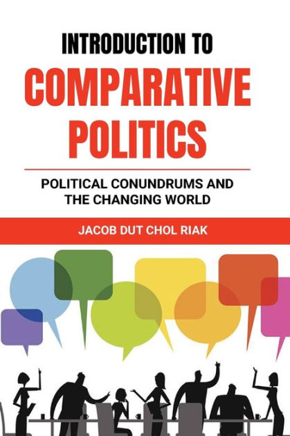 Introduction To Comparative Politics By Jacob Dut Chol Riak Paperback Barnes And Noble® 8885