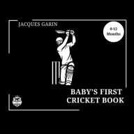 Title: Baby's First Cricket Book: Black and White High Contrast Baby Book 0-12 Months on Cricket, Author: Jacques Garin