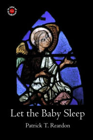 Title: Let the Baby Sleep, Author: Patrick T Reardon