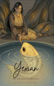 Title: Yexian: the Chinese Cinderella, Author: Alyssa Curtayne