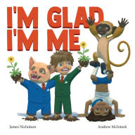 Title: I'm Glad I'm Me: A book about seeing value in ourselves, Author: James Nicholson