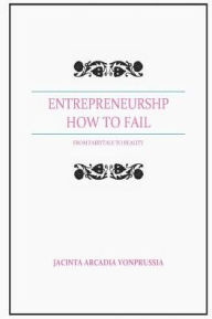 Title: Entrepreneurship: How to Fail: From Fairytale to Reality, Author: Jacinta Arcadia Vonprussia