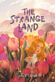 Title: The Strange Land: The Strange Land, Author: Julie Elizabeth Turner