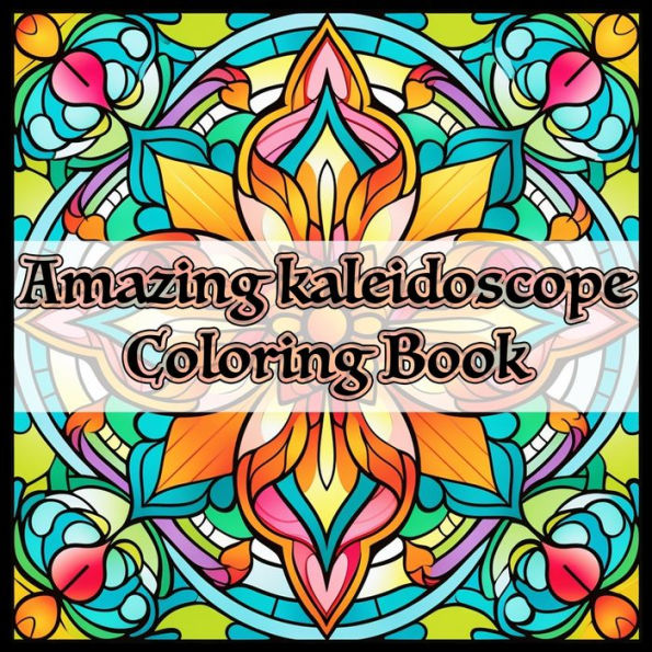 Amazing Kaleidoscope Coloring Book by CS Books, Paperback Barnes & Noble®