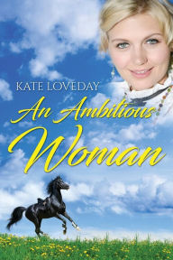 Title: An Ambitious Woman, Author: Kate Loveday