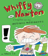 Title: Whiffy Newton dans L'enquête sur les actions médiocres, Author: Rebecca Lim