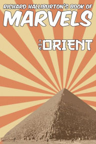 Title: Richard Halliburton's Book of Marvels: the Orient, Author: Richard Halliburton
