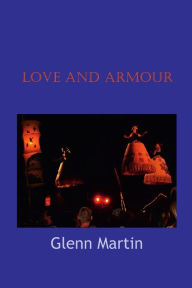 Title: Love and Armour, Author: Glenn Martin