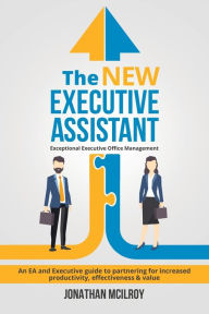 Title: The New Executive Assistant: Exceptional executive office management, Author: Jonathan McIlroy