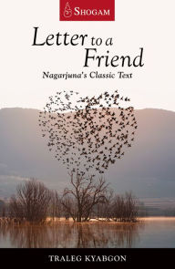 Title: Letter to a Friend: Nagarjuna's Classic Text, Author: Traleg Kyabgon