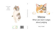 Title: Meow What cats teach Judges about judging, Author: Kerry J Fowler