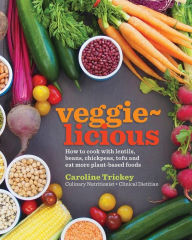 Title: veggie-licious: how to cook with lentils, beans, chickpeas, tofu and eat more plant-based foods, Author: Caroline Trickey