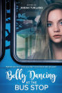 Belly Dancing At the Bus Stop
