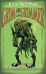 Title: The Grasping Goblin, Author: Ian Irvine