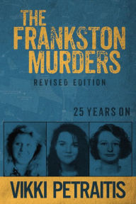 Title: The Frankston Murders: 25 Years On, Author: Vikki Petraitis
